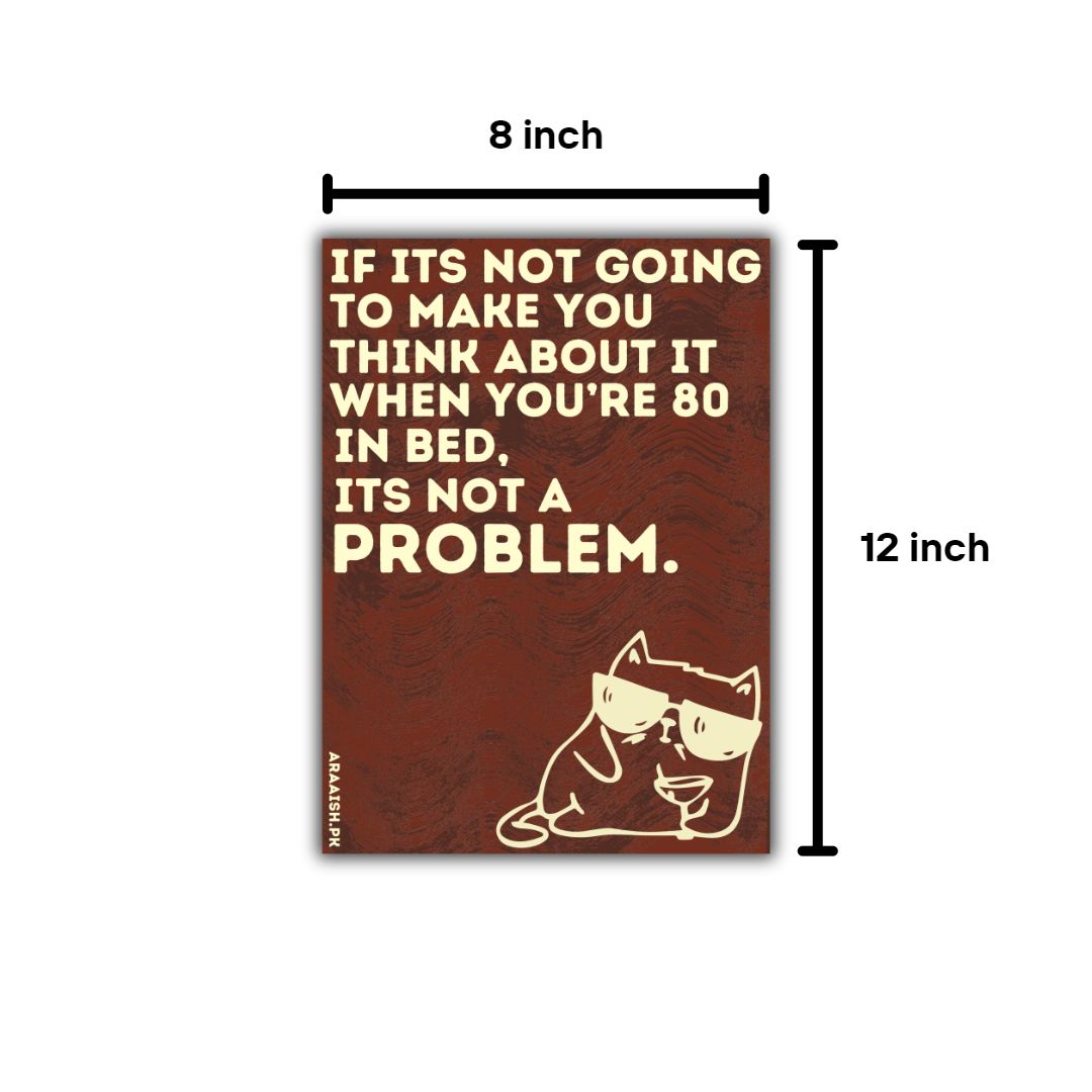 If It's Not Going To Make You Think Frame 8x11