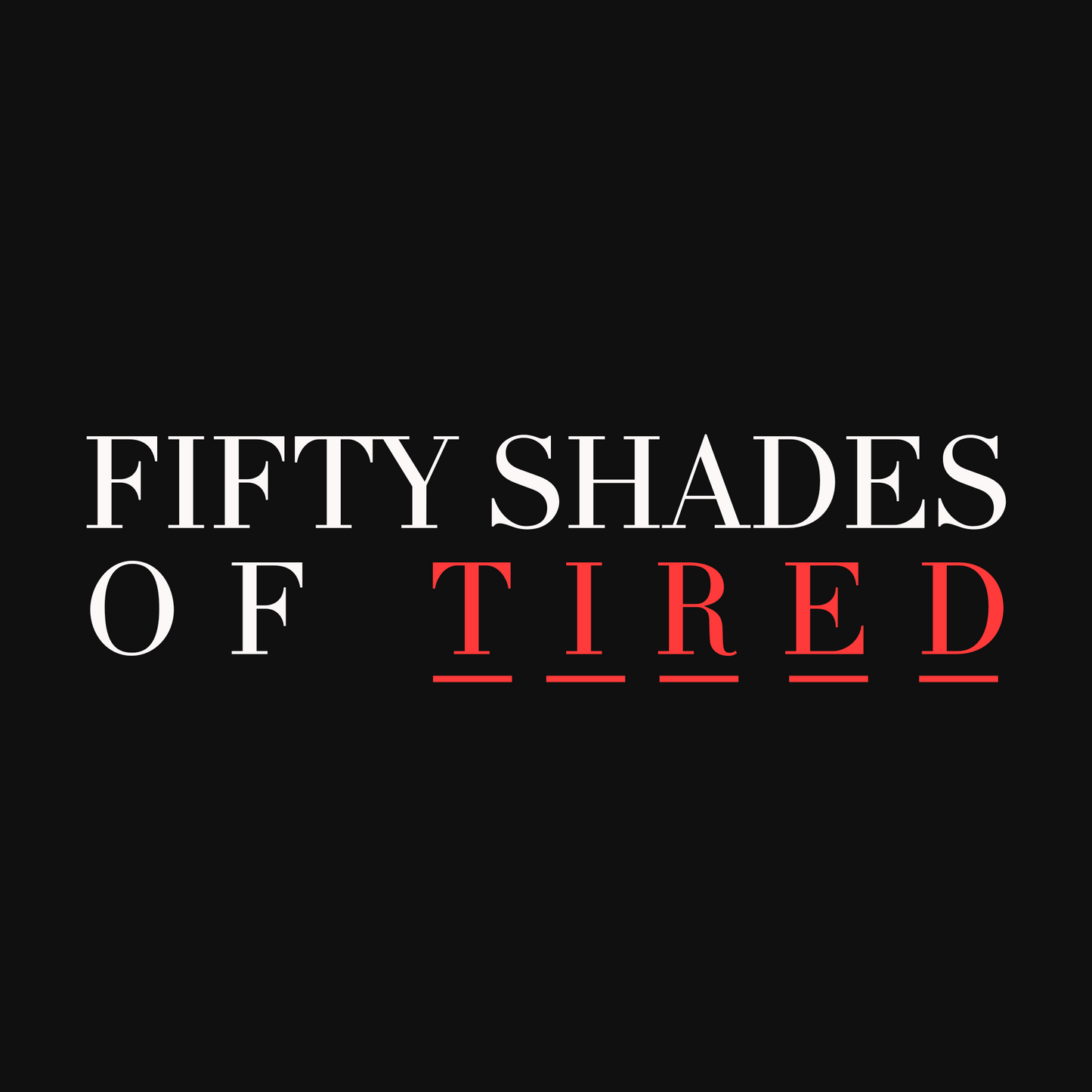 Fifty Shades of Tired Frame 10x10